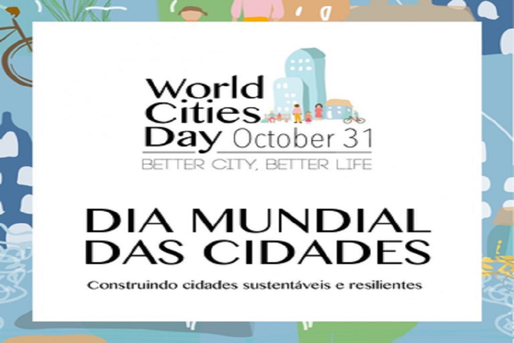 Dia Mundial das Cidades fecha Outubro Urbano e reforça a importância da urbanização resiliente e sustentável